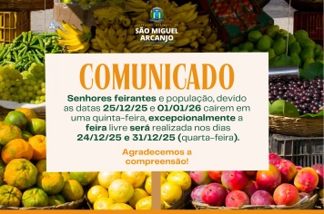 FEIRAS LIVRES DE SÃO MIGUEL ARCANJO TERÃO DATAS ANTECIPADAS DEVIDO AOS FERIADOS DE FIM DE ANO